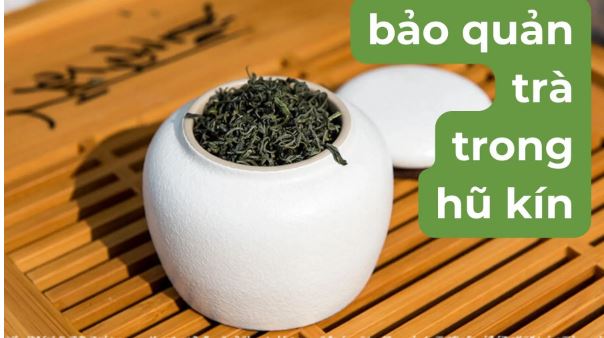 Tổng hợp tất cả bí quyết uống và bảo quản trà chuẩn người sành trà